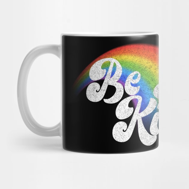 Be Kind / Retro Faded Rainbow Design by DankFutura